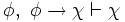 \phi, \ \phi \rightarrow \chi \vdash \chi